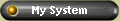 My System